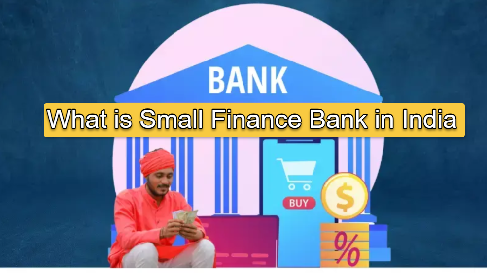 What is Small Finance Bank in India? A Complete Guide